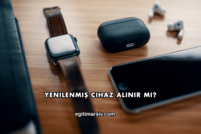 Yenilenmiş Cihaz Alınır mı?