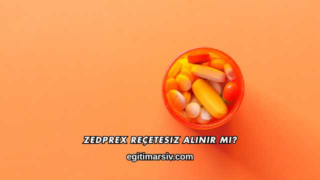 Zedprex Reçetesiz Alınır mı?