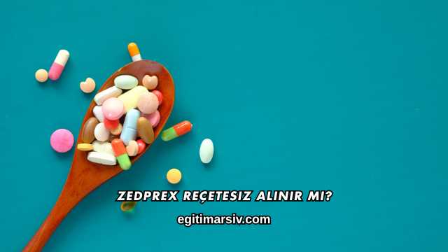 Zedprex Reçetesiz Alınır mı?