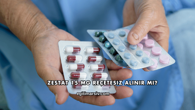 Zestat 15 mg Reçetesiz Alınır mı?