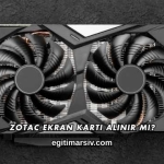Zotac Ekran Kartı Alınır mı?