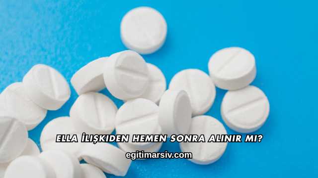 ella İlişkiden Hemen Sonra Alınır mı?