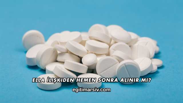ella İlişkiden Hemen Sonra Alınır mı?
