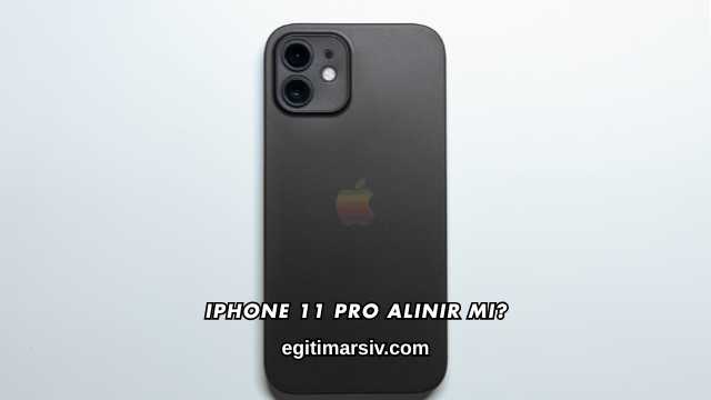 iPhone 11 Pro Alınır mı?