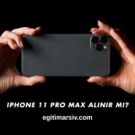 iPhone 11 Pro Max Alınır mı?