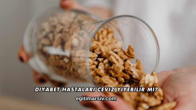 Diyabet Hastaları Ceviz Yiyebilir mi?