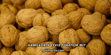 Hamilelikte Ceviz Tüketilir mi?