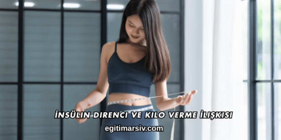 İnsülin Direnci ve Kilo Verme İlişkisi