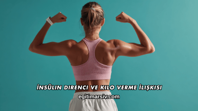 İnsülin Direnci ve Kilo Verme İlişkisi