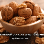 Kolesterolü Olanlar Ceviz Tüketmeli mi