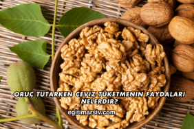 Oruç Tutarken Ceviz Tüketmenin Faydaları Nelerdir?