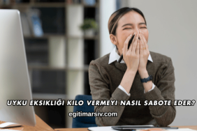 Uyku Eksikliği Kilo Vermeyi Nasıl Sabote Eder?