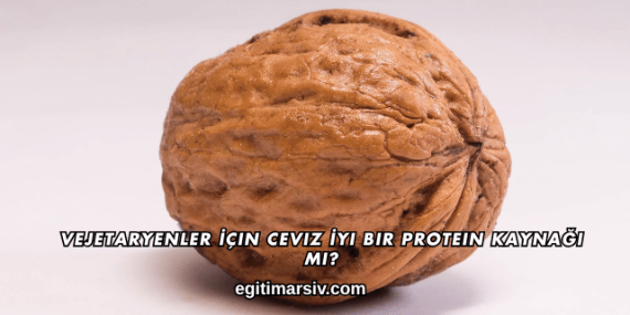 Vejetaryenler İçin Ceviz İyi Bir Protein Kaynağı mı?