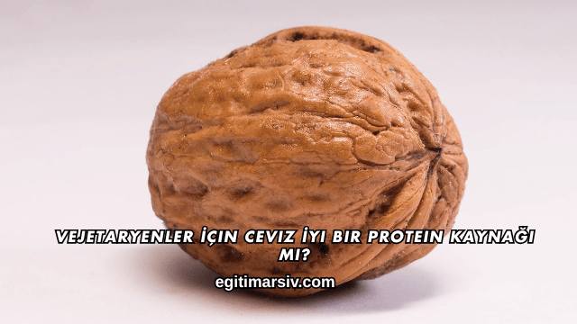 Vejetaryenler İçin Ceviz İyi Bir Protein Kaynağı mı?