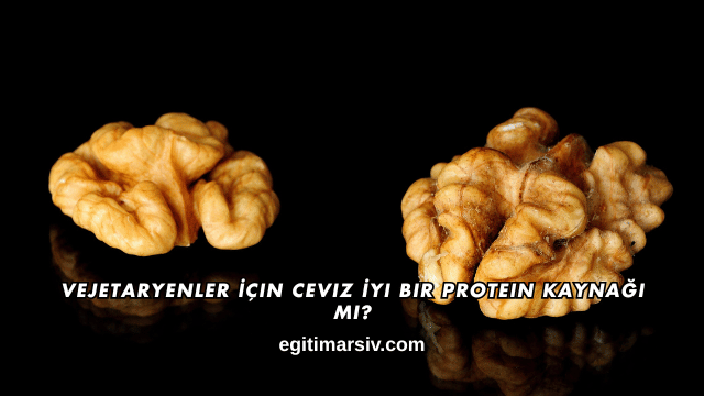 Vejetaryenler İçin Ceviz İyi Bir Protein Kaynağı mı?