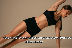 Vücut Yağ Oranı Neden Kilodan Daha Önemli?