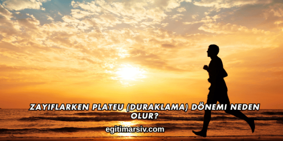 Zayıflarken Plateu (Duraklama) Dönemi Neden Olur?