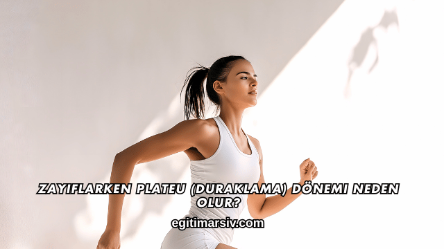 Zayıflarken Plateu (Duraklama) Dönemi Neden Olur?